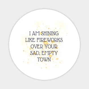 i am shining like fireworks over your sad, empty town taylor swift Magnet